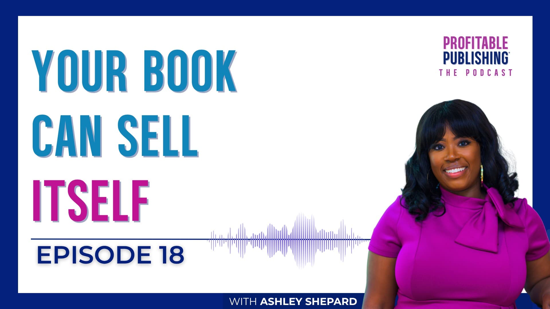 18. What to focus on so your book sells itself | Marketing for Authors | Self Publishing